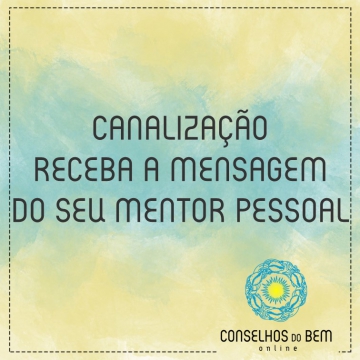 CANALIZAO - RECEBA A MENSAGEM DO SEU MENTOR PESSOAL