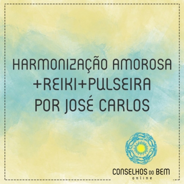 HARMONIZAO AMOROSA + REIKI + PULSEIRA - POR JOS CARLOS