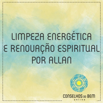 LIMPEZA ENERGTICA E RENOVAO ESPIRITUAL - POR ALLAN